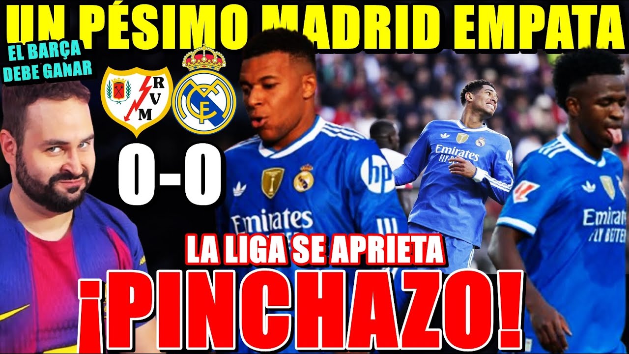 PINCHAZO de un PÉSIMO REAL MADRID 0-0 con el RAYO ¡El BARÇA DEBE APROVECHAR la OPORTUNIDAD!