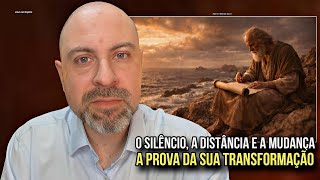 O SILÊNCIO, A DISTÂNCIA E A MUDANÇA A PROVA DA SUA TRANSFORMAÇÃO - PROFETA VINÍCIUS IRACET 