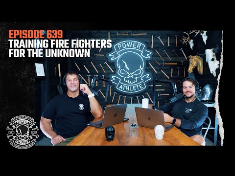 Power Athlete Radio Ep 639 // Training Firefighters for the Unknown