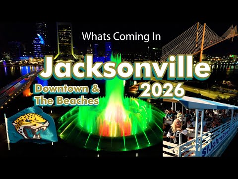 Whats coming in JACKSONVILLE 2026 - The Beaches & Transforming Downtown