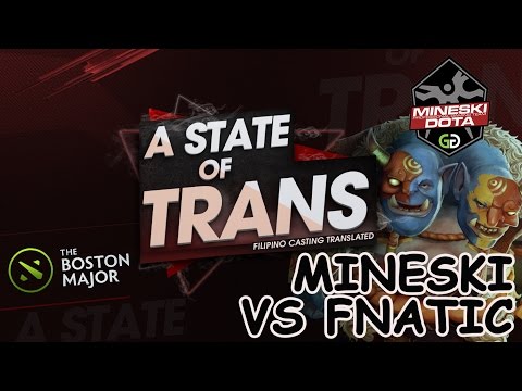 A State Of Trans | Mineski vs Fnatic | Boston Major Qualifiers - Game 1