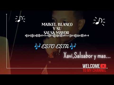 Maikel Blanco y su salsa mayor - Esto está 🎶 xavi'salsabor y más...