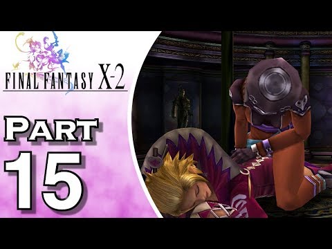 Final Fantasy X-2 (HD) - Gameplay - Walkthrough - Let's Play - Part 15