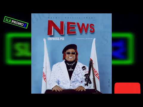 NEWS- Empress P {Official Audio 2021 Sierra Leone 🇸🇱 Muzik}
