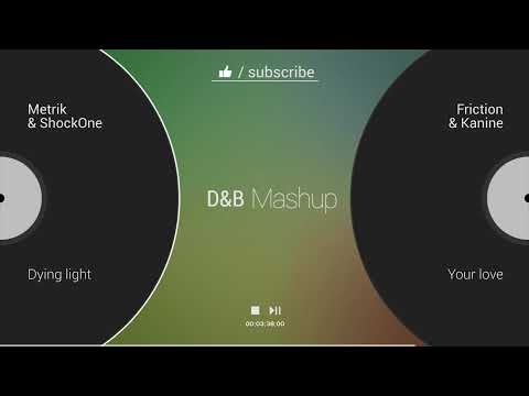 Metrik & ShockOne x Friction & Kanine - Dying light x Your love 🟢Mashup