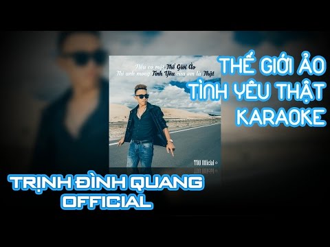 [Karaoke] Thế Giới Ảo, Tình Yêu Thật - Trịnh Đình Quang Official | Nhạc trẻ hay nhất 2016
