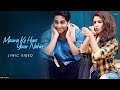 Maana Ke Hum Yaar Nahin-Lyric Video| Meri Pyaari Bindu |Ayushmann, Parineeti  Sonu Nigam | tinyaudio