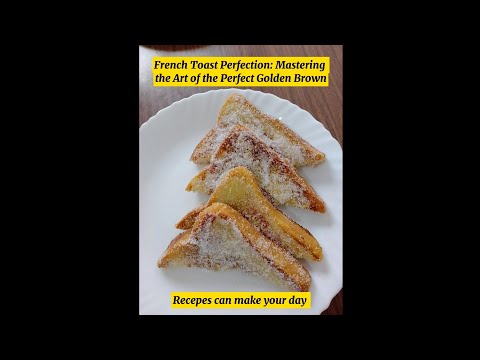 French Toast Perfection: Mastering the Art of the Perfect Golden Brown!