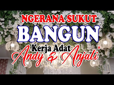 NGERANA TEGUN SUKUT BANGUN - KERJA ADAT "ANDY & ANJALI" | WEDDING KARO 2023