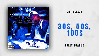Shy Glizzy - 30s, 50s, 100s, (Fully Loaded)