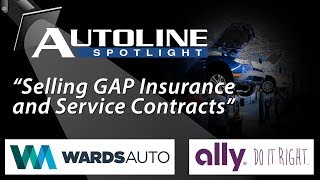 Selling GAP Insurance and Service Contracts - Autoline Spotlight Episode 1