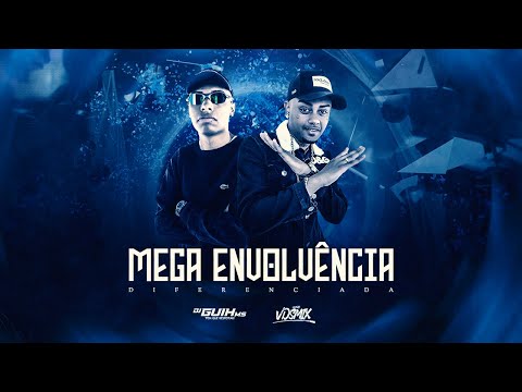 MEGA ENVOLVÊNCIA DIFERENCIADA - @DJGuihMS e DJ V.D.S Mix