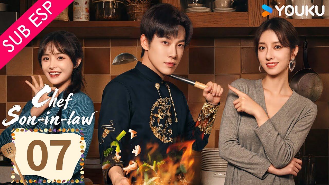 【SUB ESP】El Chef Yerno EP07 | Chang Long / Chen Shujun / Zhu Rongjun / Li Hongkai | YOUKU