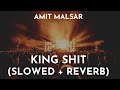 Amit Malsar - King Shit Slowed + Reverb | King Shit Shubh Song Slowed Reverb | King Shit Lo-Fi Song