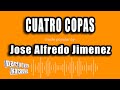 Jose Alfredo Jimenez - Cuatro Copas (Versión Karaoke)
