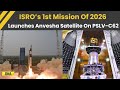 ISRO To Launch PSLV C62 With DRDO S Powerful Anvesha 15 Other Satellites Today