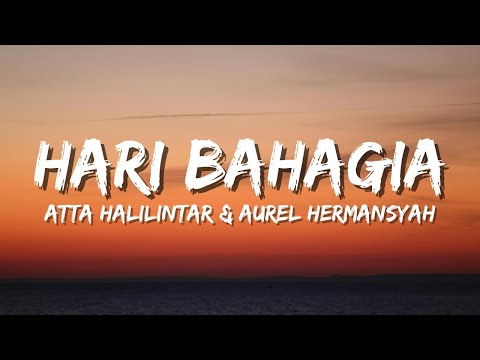 HARI BAHAGIA - ATTA Halilintar & AUREL Hermansyah (Official Music Video Lyric)