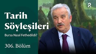 Bursa Nasıl Fethedildi? | Tarih Söyleşileri | 306. Bölüm @trt2