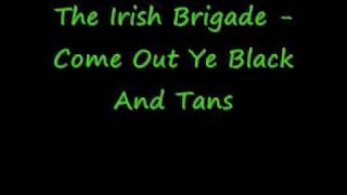 The Irish Brigade - Come Out Ye Black And Tans