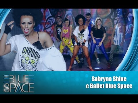 Blue Space Oficial - Sabryna Shine e Ballet - 25.01.15