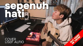 Download lagu SEPENUH HATI - RONY PARULIAN | COVER BY LISEF ALFIO mp3