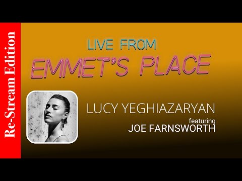 Re-Stream: Live From Emmet's Place Vol. 86 - Lucy Yeghiazaryan feat. Joe Farnsworth