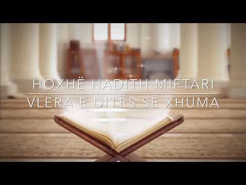 Hytbe |  Vlera e ditës së xhuma - Hoxhë Hadith Miftari