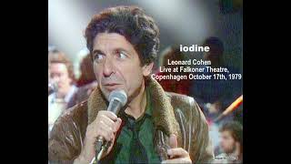 iodine - Leonard Cohen Live at Falkoner Theatre, Copenhagen October 17th, 1979
