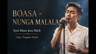 Download lagu BOASA (NUNGA MALALA) - Soul Blues Jazz R&B (Cipt. Tongam Sirait) Lagu Batak Populer mp3