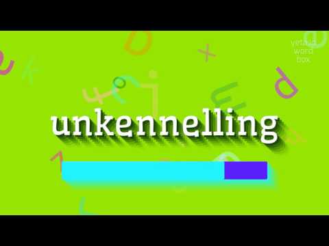 UNKENNELLING - HOW TO PRONOUNCE UNKENNELLING? #unkennelling
