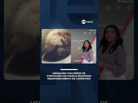 Mensagem com erros de português faz família registrar desaparecimento de corretora | #AquiAgora