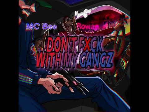 Don't Fxck With My Gangz - Rowan x MC Bee (Prod by LBC)