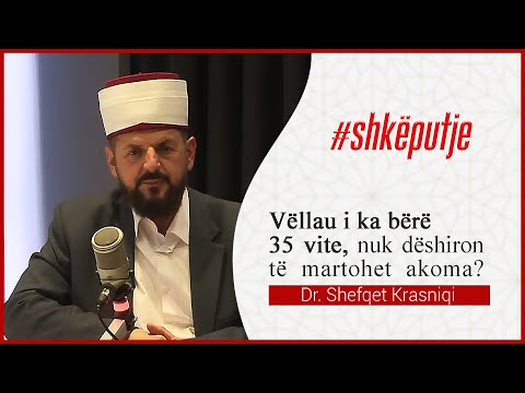 Vëllau i ka bërë 35 vite nuk dëshiron të martohet akoma - Dr. Shefqet Krasniqi