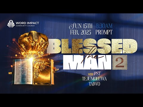 SUNDAY SERVICE|THE BLESSED MAN (2)| 15TH FEBRUARY 2026
