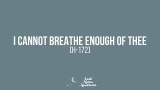 Download lagu I Cannot Breathe Enough of Thee... mp3