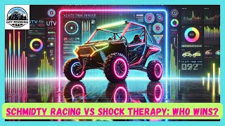 SCHMIDTY RACING VS SHOCK THERAPY: WHO WINS | BEST UTV SIDE-BY-SIDE SUSPENSION UPGRADE