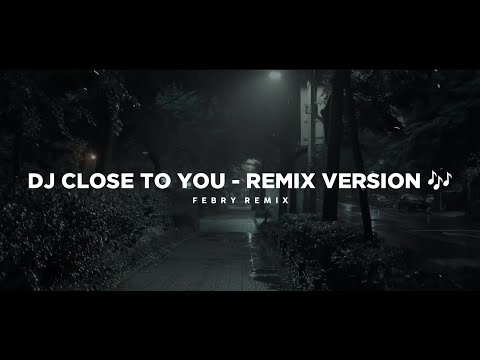 Dj Close To You - Remix 🎶 (Tik Tok Version) - Bootleg Febry Remix 2025