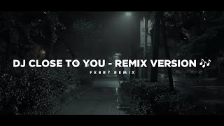 Download lagu Dj Close To You - Remix 🎶 (Tik Tok Version) - Bootleg Febry Remix 2025 mp3 Download lagu Dj Close To You - Remix 🎶 (Tik Tok Version) - Bootleg Febry Remix 2025 mp3