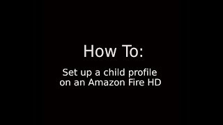 How To: Set up the kids profile on an Amazon Fire HD