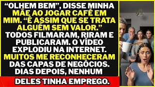 Mamãe disse: 'Vejam!', jogou café em mim no brunch familiar. Assim que trato um lixo. Agora!!!**