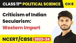Criticism of Indian Secularism: Western Import - Secularism | Class 11 Political Science