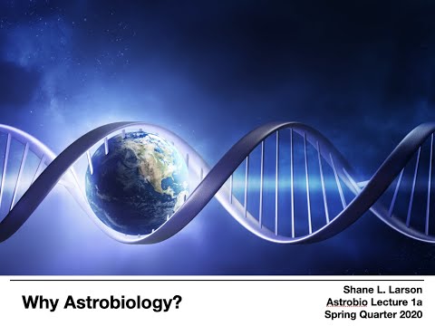 Astro 111 - Astrobiology: Lecture 1a -- Why Astrobiology?