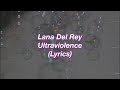 Lana Del Rey || Ultraviolence || (Lyrics)