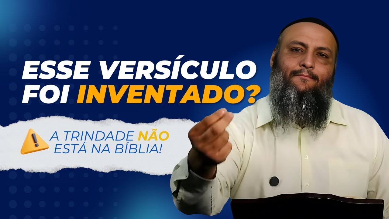 A VERDADE SOBRE 1 JOÃO 5:7 – A TRINDADE FOI ACRESCENTADA NA BÍBLIA?