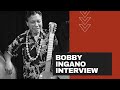 Interview with Bobby Ingano