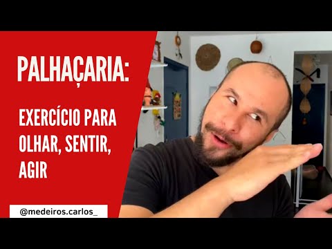 Exercícios de palhaçaria: olhar, sentir, agir