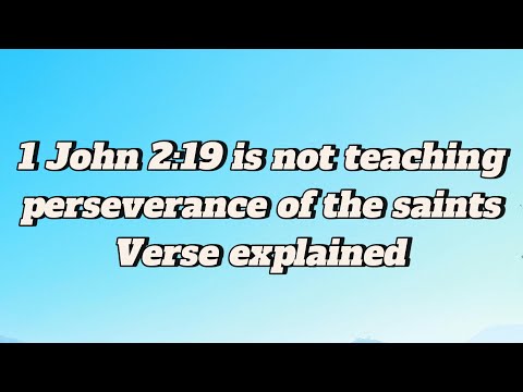1 John 2:19 is not teaching perseverance of the saints Verse explained