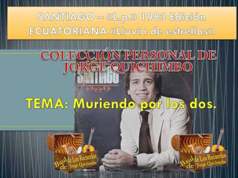 SANTIAGO - MURIENDO POR LOS DOS (Santiago Dante - Lp. 1983)