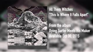 All Them Witches - &quot;This Is Where It Falls Apart&quot; [Audio FULL ALBUM]