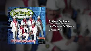 El Virus Del Amor (Versión Banda Sinaloense) – Los Tucanes De Tijuana (Audio Oficial)